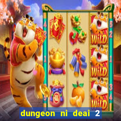 dungeon ni deai 2 temporada dublado data de lan amento